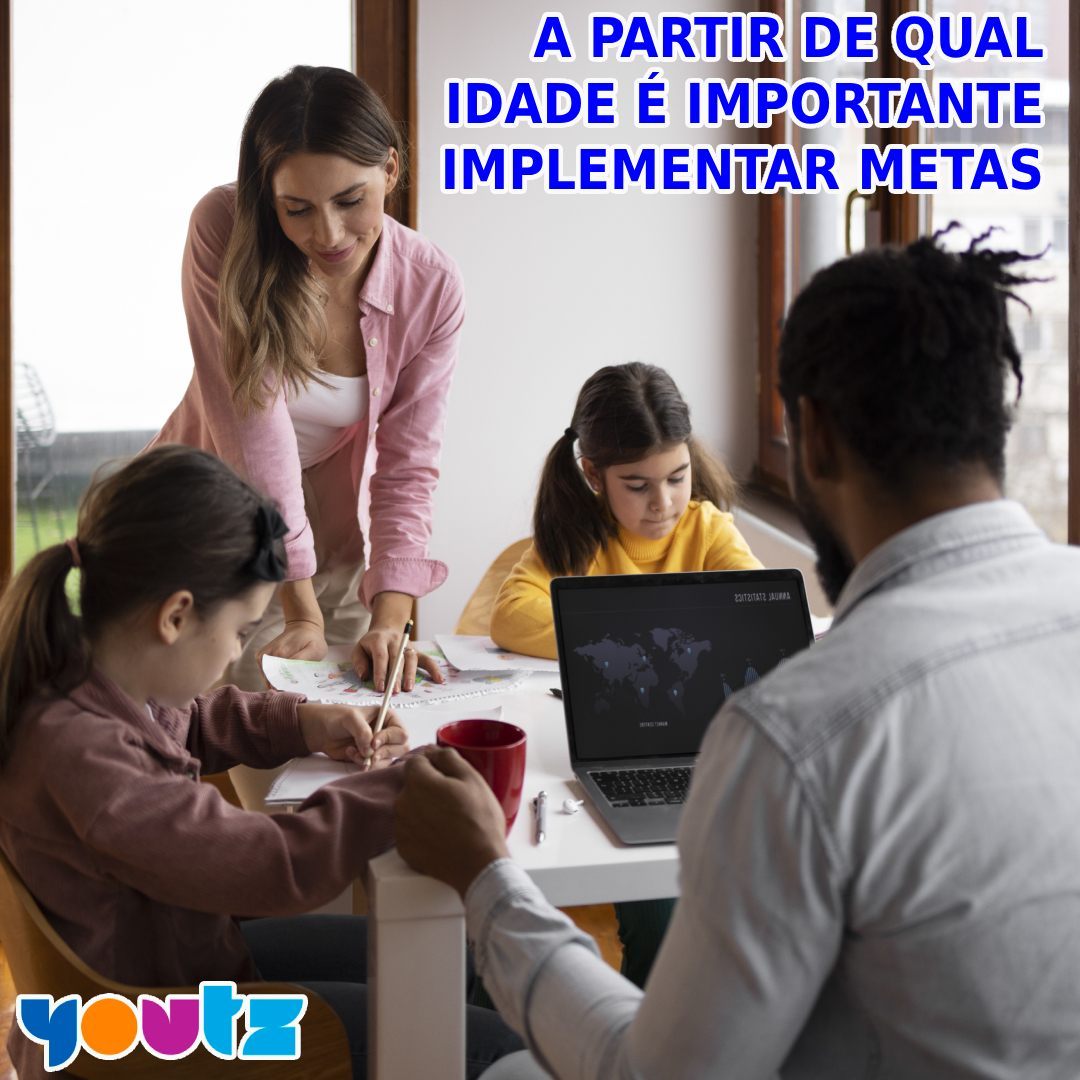 A partir de qual idade é importante implementar metas?