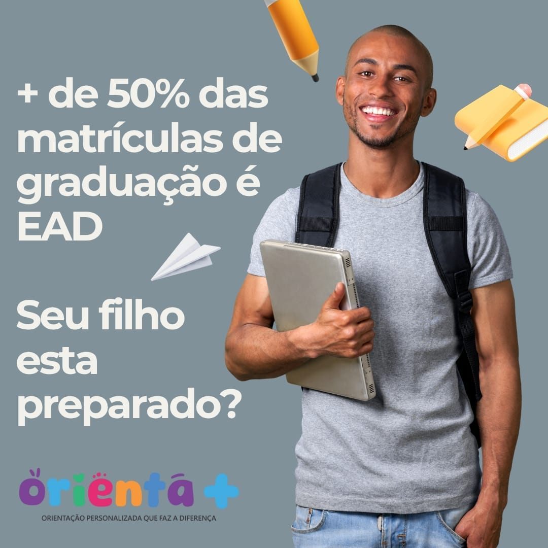 + de 50% das matrículas de graduação é EAD. Seu filho esta preparado?